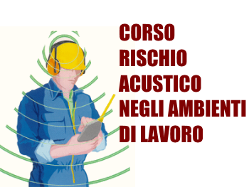 Corso rischio acustico negli ambienti di lavoro